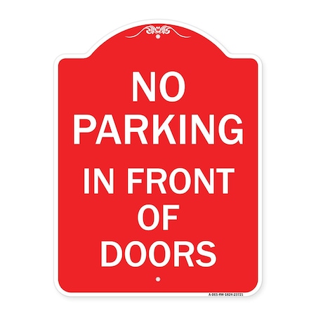Signmission Designer Series No Parking in Front of Doors, Red & White Aluminum Sign, 18" x 24", RW-1824-23721 A-DES-RW-1824-23721